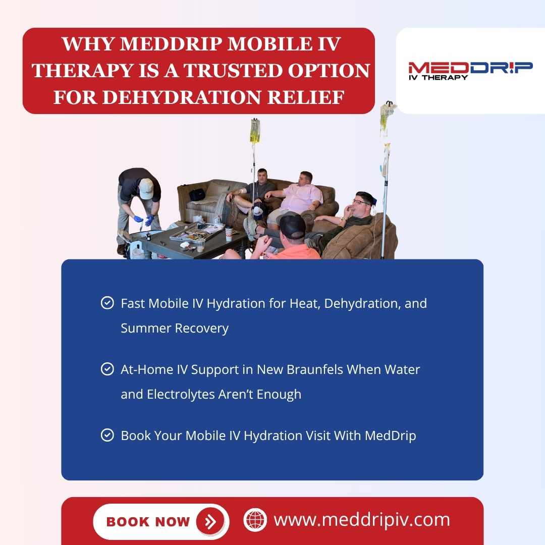 Why MedDrip Mobile IV Therapy Is a Trusted Option for Dehydration Relief in New Braunfels